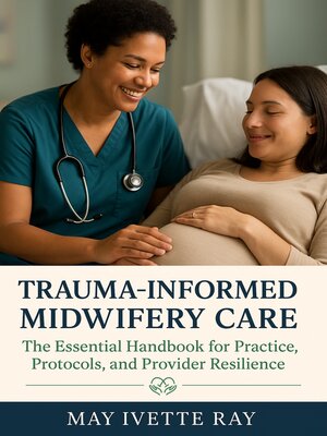 cover image of Trauma-Informed Midwifery Care